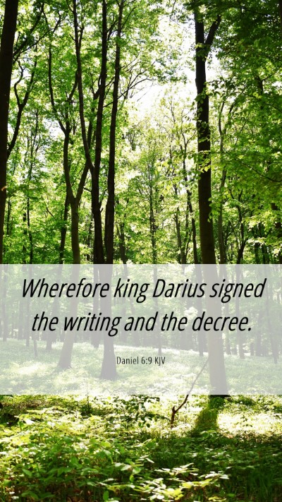 Picture 06 - Daniel 6:9 KJV Mobile Phone Wallpaper - Wherefore king Darius signed the writing and the - Mobile Bible Verse Wallpaper