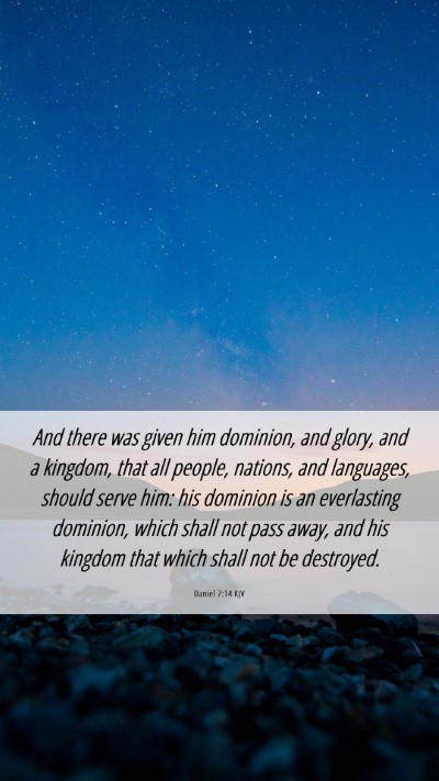 Picture 06 - Daniel 7:14 KJV Mobile Phone Wallpaper - And there was given him dominion, and glory, and - Mobile Bible Verse Wallpaper