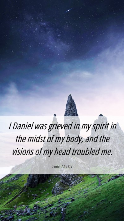 Picture 06 - Daniel 7:15 KJV Mobile Phone Wallpaper - I Daniel was grieved in my spirit in the midst of - Mobile Bible Verse Wallpaper