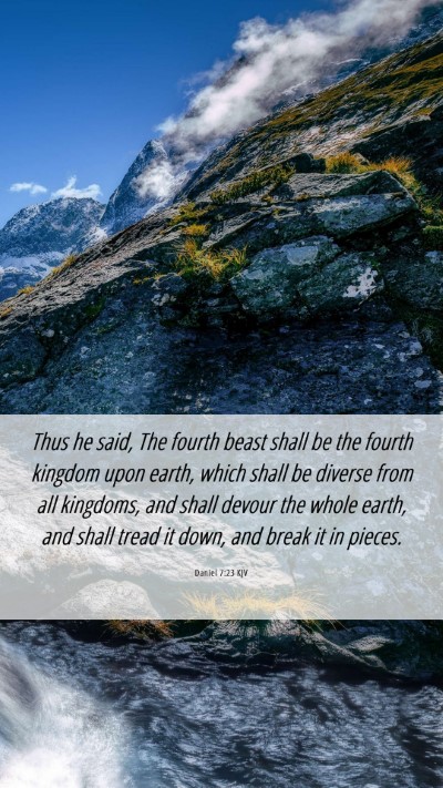 Picture 06 - Daniel 7:23 KJV Mobile Phone Wallpaper - Thus he said, The fourth beast shall be the - Mobile Bible Verse Wallpaper
