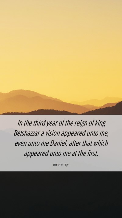 Picture 06 - Daniel 8:1 KJV Mobile Phone Wallpaper - In the third year of the reign of king Belshazzar - Mobile Bible Verse Wallpaper