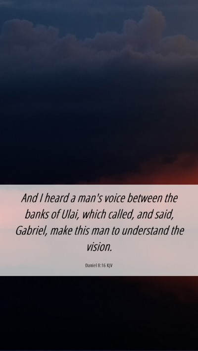 Picture 06 - Daniel 8:16 KJV Mobile Phone Wallpaper - And I heard a man's voice between the banks of - Mobile Bible Verse Wallpaper