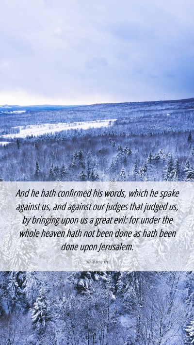 Picture 06 - Daniel 9:12 KJV Mobile Phone Wallpaper - And he hath confirmed his words, which he spake - Mobile Bible Verse Wallpaper