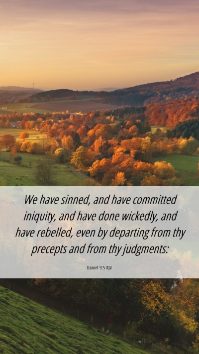 Picture 06 - Daniel 9:5 KJV Mobile Phone Wallpaper - We have sinned, and have committed iniquity, and - Mobile Bible Verse Wallpaper