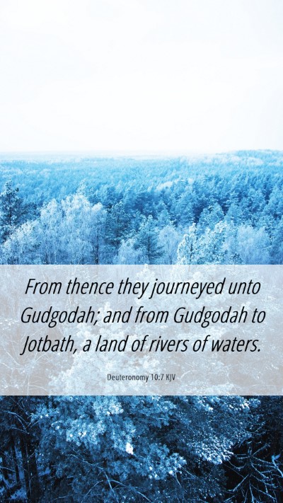 Picture 06 - Deuteronomy 10:7 KJV Mobile Phone Wallpaper - From thence they journeyed unto Gudgodah; and - Mobile Bible Verse Wallpaper
