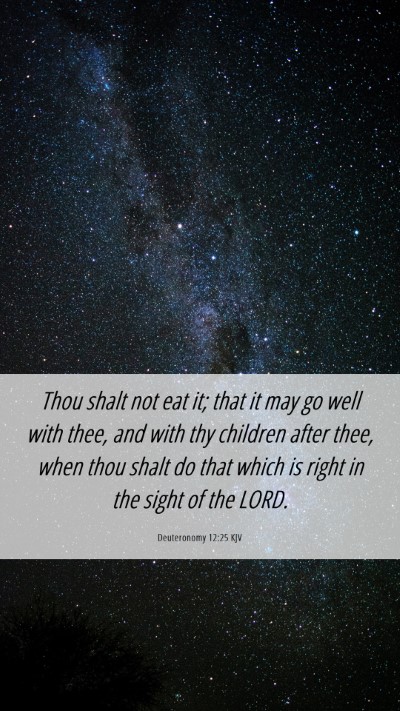 Picture 06 - Deuteronomy 12:25 KJV Mobile Phone Wallpaper - Thou shalt not eat it; that it may go well with - Mobile Bible Verse Wallpaper