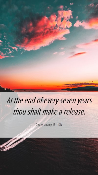 Picture 06 - Deuteronomy 15:1 KJV Mobile Phone Wallpaper - At the end of every seven years thou shalt make a - Mobile Bible Verse Wallpaper