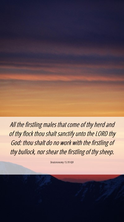 Picture 06 - Deuteronomy 15:19 KJV Mobile Phone Wallpaper - All the firstling males that come of thy herd and - Mobile Bible Verse Wallpaper