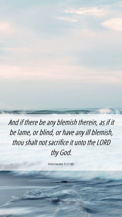 Picture 06 - Deuteronomy 15:21 KJV Mobile Phone Wallpaper - And if there be any blemish therein, as if it be - Mobile Bible Verse Wallpaper