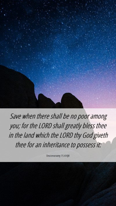 Picture 06 - Deuteronomy 15:4 KJV Mobile Phone Wallpaper - Save when there shall be no poor among you; for - Mobile Bible Verse Wallpaper