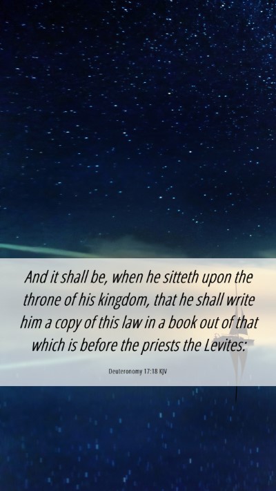 Picture 06 - Deuteronomy 17:18 KJV Mobile Phone Wallpaper - And it shall be, when he sitteth upon the throne - Mobile Bible Verse Wallpaper