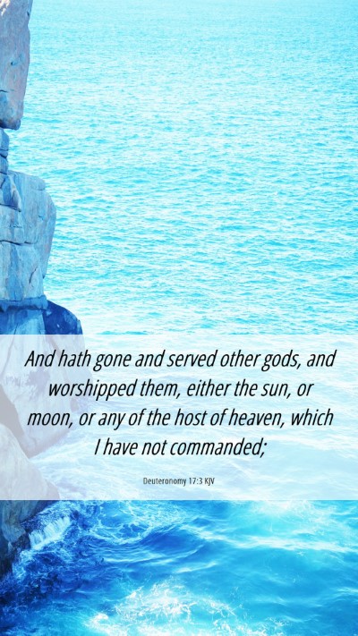 Picture 06 - Deuteronomy 17:3 KJV Mobile Phone Wallpaper - And hath gone and served other gods, and - Mobile Bible Verse Wallpaper