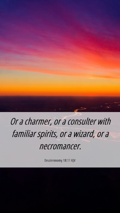 Picture 06 - Deuteronomy 18:11 KJV Mobile Phone Wallpaper - Or a charmer, or a consulter with familiar - Mobile Bible Verse Wallpaper