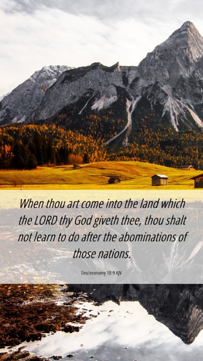 Picture 06 - Deuteronomy 18:9 KJV Mobile Phone Wallpaper - When thou art come into the land which the LORD - Mobile Bible Verse Wallpaper