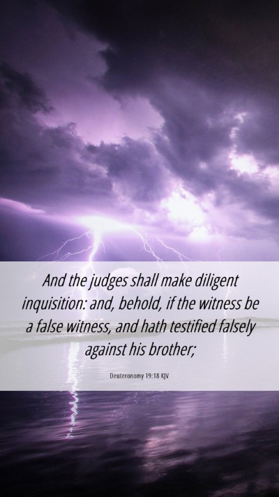 Picture 06 - Deuteronomy 19:18 KJV Mobile Phone Wallpaper - And the judges shall make diligent inquisition: - Mobile Bible Verse Wallpaper