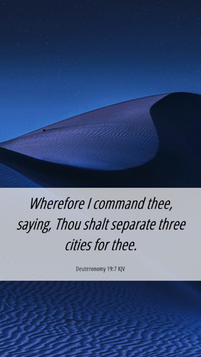 Picture 06 - Deuteronomy 19:7 KJV Mobile Phone Wallpaper - Wherefore I command thee, saying, Thou shalt - Mobile Bible Verse Wallpaper