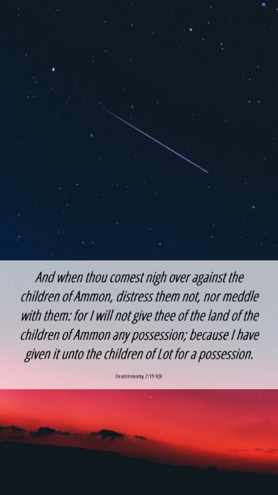 Picture 06 - Deuteronomy 2:19 KJV Mobile Phone Wallpaper - And when thou comest nigh over against the - Mobile Bible Verse Wallpaper