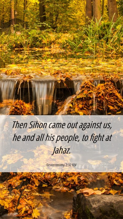 Picture 06 - Deuteronomy 2:32 KJV Mobile Phone Wallpaper - Then Sihon came out against us, he and all his - Mobile Bible Verse Wallpaper