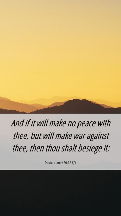 Picture 06 - Deuteronomy 20:12 KJV Mobile Phone Wallpaper - And if it will make no peace with thee, but will - Mobile Bible Verse Wallpaper
