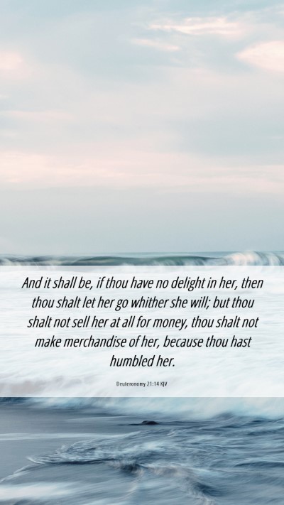 Picture 06 - Deuteronomy 21:14 KJV Mobile Phone Wallpaper - And it shall be, if thou have no delight in her, - Mobile Bible Verse Wallpaper
