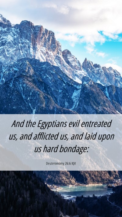 Picture 06 - Deuteronomy 26:6 KJV Mobile Phone Wallpaper - And the Egyptians evil entreated us, and - Mobile Bible Verse Wallpaper