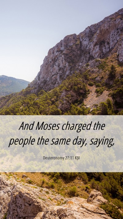 Picture 06 - Deuteronomy 27:11 KJV Mobile Phone Wallpaper - And Moses charged the people the same day, - Mobile Bible Verse Wallpaper