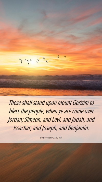 Picture 06 - Deuteronomy 27:12 KJV Mobile Phone Wallpaper - These shall stand upon mount Gerizim to bless the - Mobile Bible Verse Wallpaper