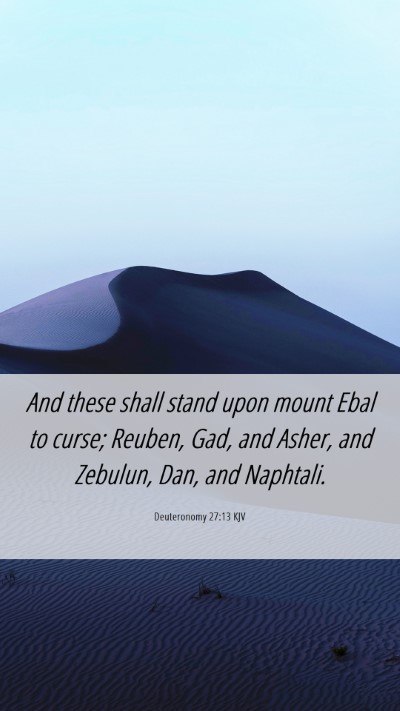 Picture 06 - Deuteronomy 27:13 KJV Mobile Phone Wallpaper - And these shall stand upon mount Ebal to curse; - Mobile Bible Verse Wallpaper