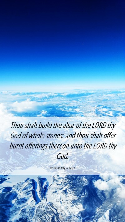 Picture 06 - Deuteronomy 27:6 KJV Mobile Phone Wallpaper - Thou shalt build the altar of the LORD thy God of - Mobile Bible Verse Wallpaper
