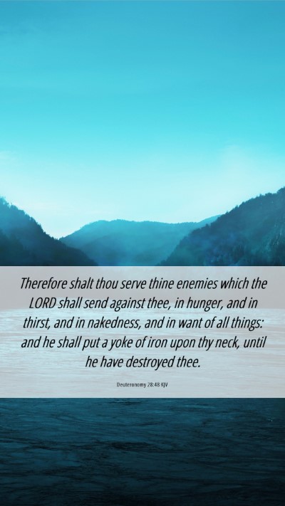 Picture 06 - Deuteronomy 28:48 KJV Mobile Phone Wallpaper - Therefore shalt thou serve thine enemies which - Mobile Bible Verse Wallpaper