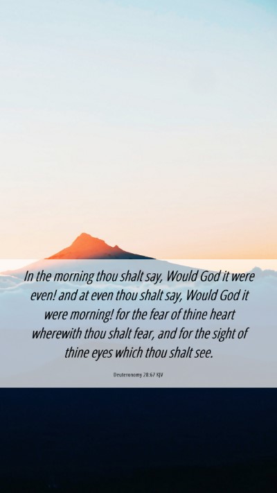 Picture 06 - Deuteronomy 28:67 KJV Mobile Phone Wallpaper - In the morning thou shalt say, Would God it were - Mobile Bible Verse Wallpaper