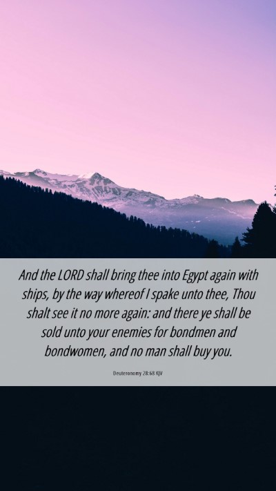 Picture 06 - Deuteronomy 28:68 KJV Mobile Phone Wallpaper - And the LORD shall bring thee into Egypt again - Mobile Bible Verse Wallpaper