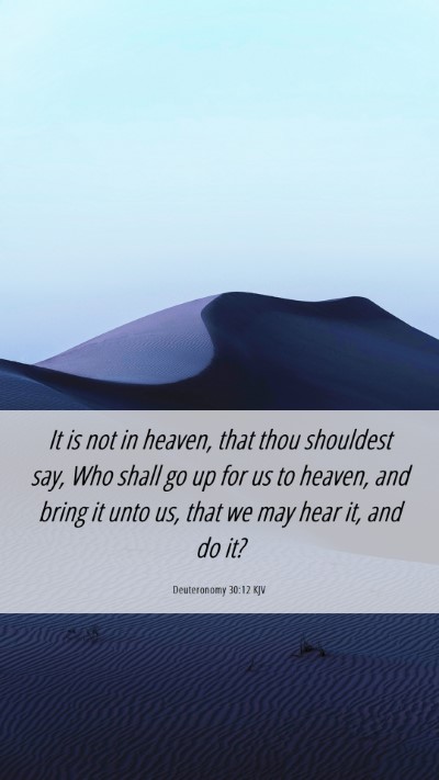 Picture 06 - Deuteronomy 30:12 KJV Mobile Phone Wallpaper - It is not in heaven, that thou shouldest say, Who - Mobile Bible Verse Wallpaper