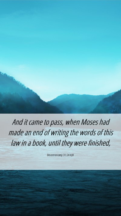 Picture 06 - Deuteronomy 31:24 KJV Mobile Phone Wallpaper - And it came to pass, when Moses had made an end - Mobile Bible Verse Wallpaper