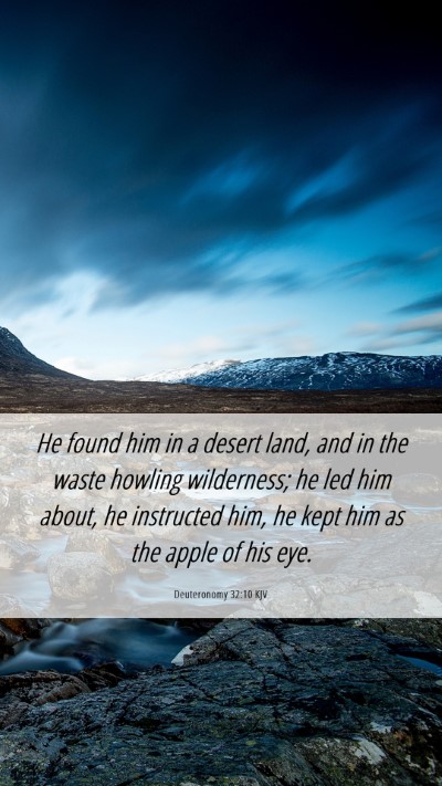 Picture 06 - Deuteronomy 32:10 KJV Mobile Phone Wallpaper - He found him in a desert land, and in the waste - Mobile Bible Verse Wallpaper