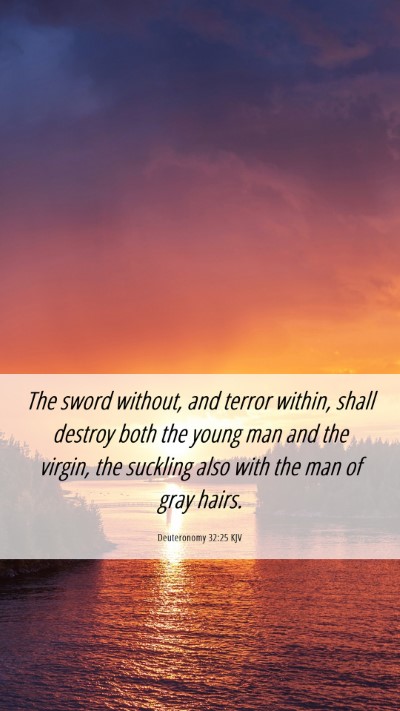 Picture 06 - Deuteronomy 32:25 KJV Mobile Phone Wallpaper - The sword without, and terror within, shall - Mobile Bible Verse Wallpaper