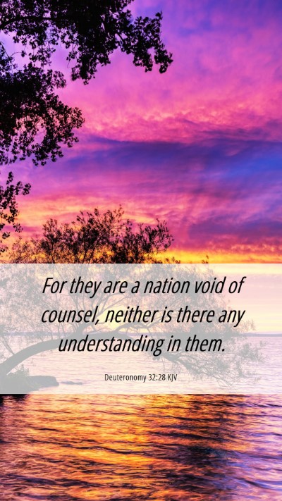Picture 06 - Deuteronomy 32:28 KJV Mobile Phone Wallpaper - For they are a nation void of counsel, neither is - Mobile Bible Verse Wallpaper