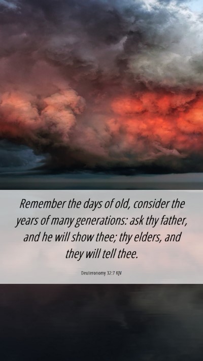 Picture 06 - Deuteronomy 32:7 KJV Mobile Phone Wallpaper - Remember the days of old, consider the years of - Mobile Bible Verse Wallpaper