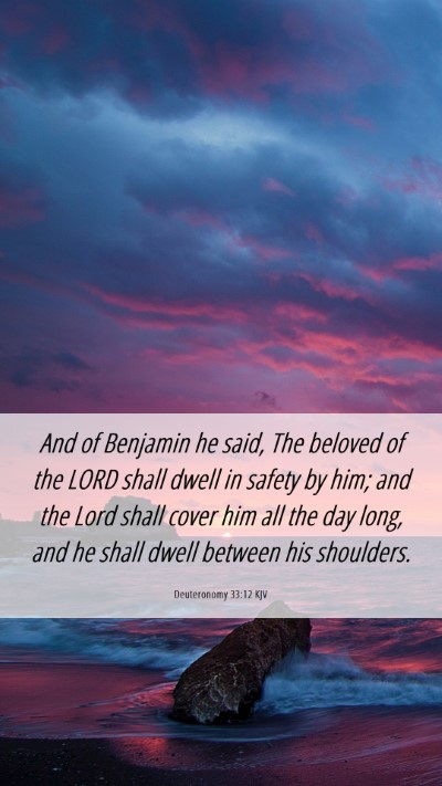 Picture 06 - Deuteronomy 33:12 KJV Mobile Phone Wallpaper - And of Benjamin he said, The beloved of the LORD - Mobile Bible Verse Wallpaper