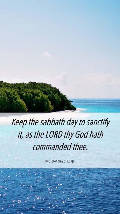 Picture 06 - Deuteronomy 5:12 KJV Mobile Phone Wallpaper - Keep the sabbath day to sanctify it, as the LORD - Mobile Bible Verse Wallpaper