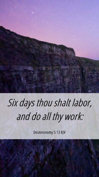 Picture 06 - Deuteronomy 5:13 KJV Mobile Phone Wallpaper - Six days thou shalt labor, and do all thy - Mobile Bible Verse Wallpaper