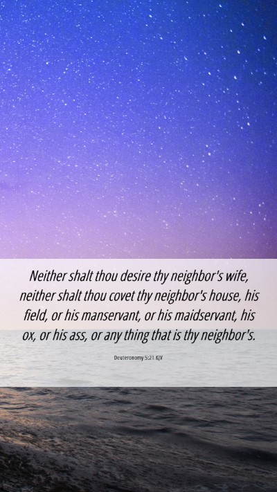 Picture 06 - Deuteronomy 5:21 KJV Mobile Phone Wallpaper - Neither shalt thou desire thy neighbor's wife, - Mobile Bible Verse Wallpaper