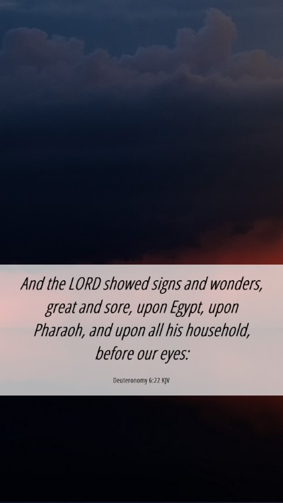 Picture 06 - Deuteronomy 6:22 KJV Mobile Phone Wallpaper - And the LORD showed signs and wonders, great and - Mobile Bible Verse Wallpaper