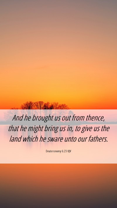 Picture 06 - Deuteronomy 6:23 KJV Mobile Phone Wallpaper - And he brought us out from thence, that he might - Mobile Bible Verse Wallpaper