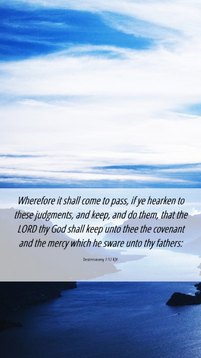 Picture 06 - Deuteronomy 7:12 KJV Mobile Phone Wallpaper - Wherefore it shall come to pass, if ye hearken to - Mobile Bible Verse Wallpaper