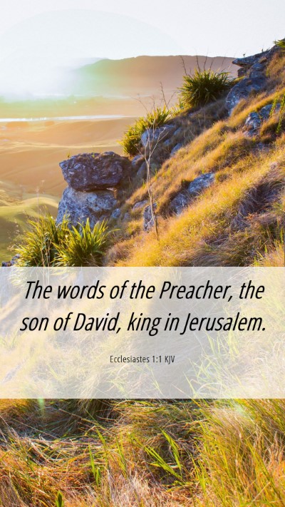 Picture 06 - Ecclesiastes 1:1 KJV Mobile Phone Wallpaper - The words of the Preacher, the son of David, king - Mobile Bible Verse Wallpaper