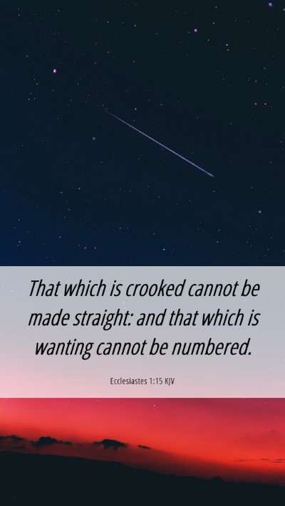 Picture 06 - Ecclesiastes 1:15 KJV Mobile Phone Wallpaper - That which is crooked cannot be made straight: - Mobile Bible Verse Wallpaper