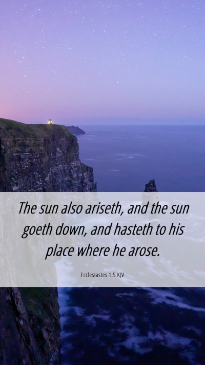 Picture 06 - Ecclesiastes 1:5 KJV Mobile Phone Wallpaper - The sun also ariseth, and the sun goeth down, and - Mobile Bible Verse Wallpaper
