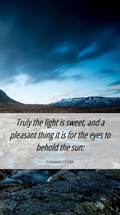 Picture 06 - Ecclesiastes 11:7 KJV Mobile Phone Wallpaper - Truly the light is sweet, and a pleasant thing it - Mobile Bible Verse Wallpaper