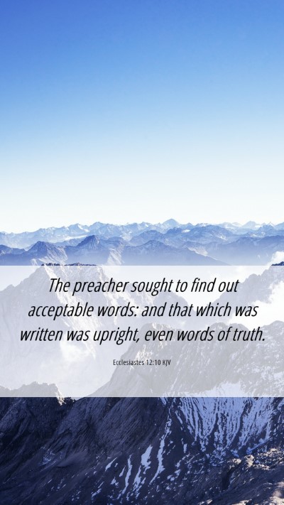 Picture 06 - Ecclesiastes 12:10 KJV Mobile Phone Wallpaper - The preacher sought to find out acceptable words: - Mobile Bible Verse Wallpaper